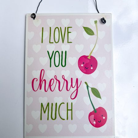 Kleines Schild "I love you cherry much"